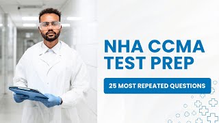 Medical Assistant Exam 2026 - NHA CCMA Test Preparation (25 Most Repeated Questions)