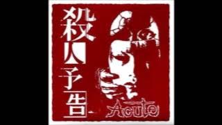 Acute - 殺人予告 / Murder Notice - 2012 (Full Album)