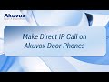 [Call]Make Direct IP Call on Akuvox Door Phones