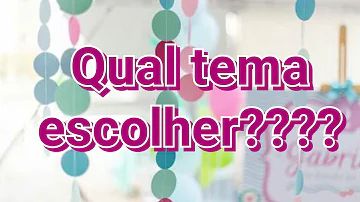 Como escolher o tema da festa de aniversário?