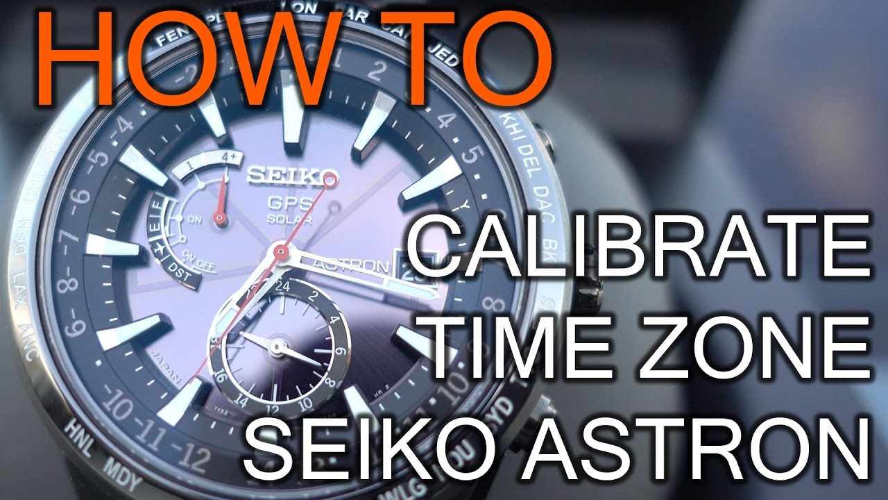 How to Calibrate Time Zone on Seiko Astron Watches - YouTube