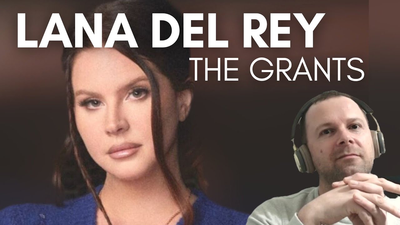 Emotional masterpiece? LANA DEL REY - THE GRANTS (New single Reaction ...