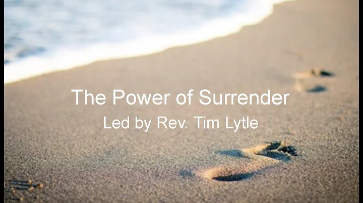 Rev Tim Lytle - Full Service - The Power of Surren...