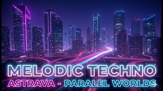 Melodic Techno 2026 | Astrava – Paralel Worlds🎶(Single)