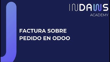 ¡Aprende a Facturar Sobre Cantidades Pedidas en Odoo! | Indaws Academy