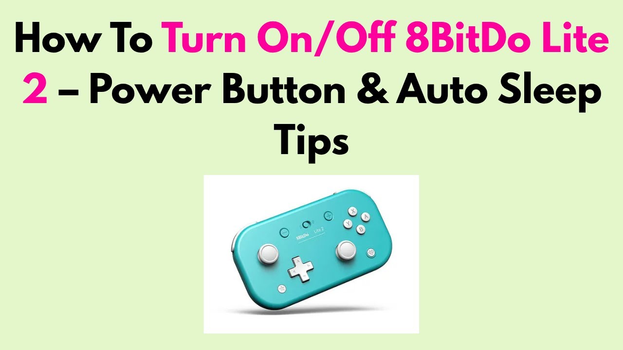 How To Turn On/Off 8BitDo Lite 2 – Power Button & Auto Sleep Tips