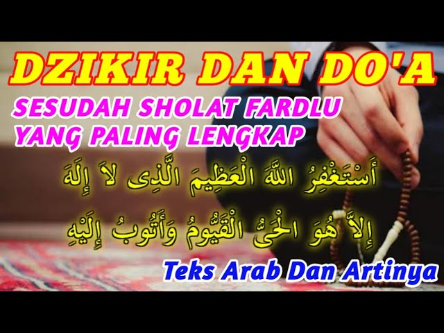 DZIKIR DAN DOA SESUDAH SHOLAT FARDLU PALING LENGKAP TEKS ARAB DAN ARTINYA USTADZ MAHFUDZ SYAFRUDDIN class=