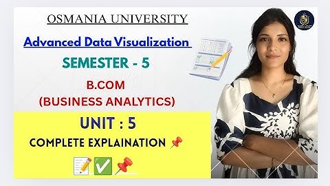 GEAVANCEERDE DATAVISUALISATIE | ADV | UNIT-5 VOLLEDIGE UITLEG | SEM-5 | OU | ‎@shivanipallela