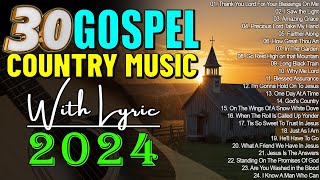 Country Gospel Songs Of All Time  Most Popular Old Christian Country Gospel 2024 (With Lyrics)