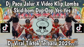 DJ PACU JALUR X VIDEO KLIP LOMBA PACU JALUR || DJ SKIDIBOM YES YES VIRAL TIKTOK TERBARU 2025