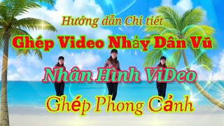 Chi tiết Cách Ghép video Nhảy dân vũ,nhân bản nhiều hình lên phong cảnh hoặc sân khấu