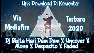 Dj Bisita Hari Dam Dam X Uncover X  Alone X Despacito X Faded || Terbaru 2020 || Mantul