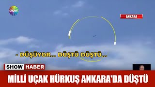 Milli Uçak Hürkuş Ankara'da düştü