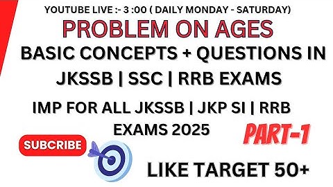 PROBLEM ON AGES CONCEPT + QUESTIONS PART-1 | IMP FOR ALL JKP SI | JKSSB | SSC | RRB EXAMS 2025