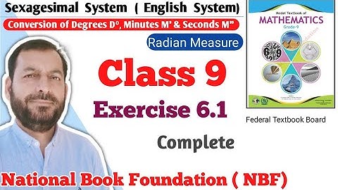 Class 9 exercise 6.1 NBF Maths Ex 6.1 national book foundation maths | Sexagesimal System | Radian