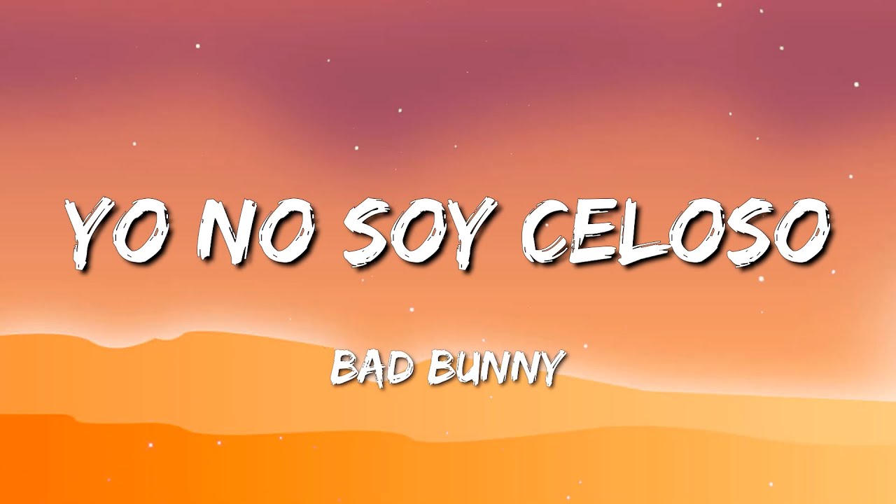 Bad Bunny Yo No Soy Celoso (Lyrics) Canción Con Yandel / Romeo