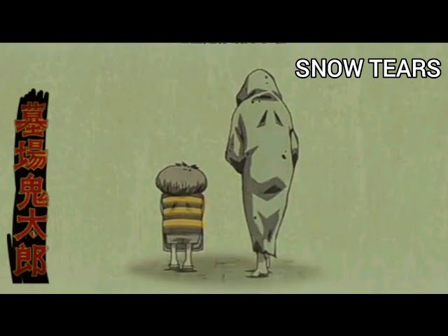 【MAD】墓場鬼太郎 snow tears class=