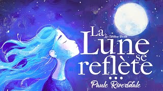 La Lune se reflète... Paule Riversdale (Conte Japonais)