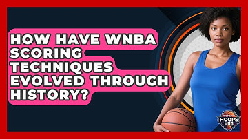 How Have WNBA Scoring Techniques Evolved Through History? - Womens Hoops Hub