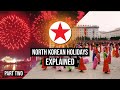 DPRK Holidays EXPLAINED | Part Two | North Korea Public Holidays &amp; Celebrations