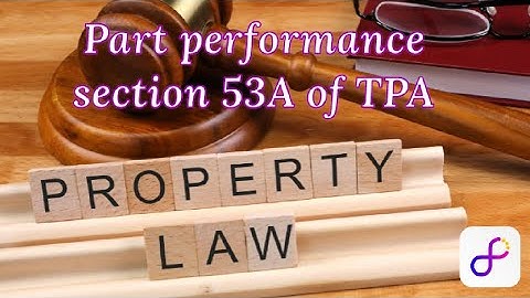 Section 53A of transfer of property act 1882 |part performance |law lecture