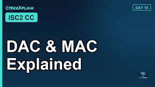 Access Control Models: DAC & MAC Explained for ISC2 CC D3