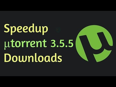How To Speedup uTorrent 3.5.5 Downloads Upto 10X (Best Settings)