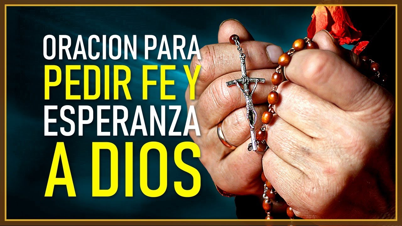 ORACIÓN PARA TENER FE Y ESPERANZA YouTube