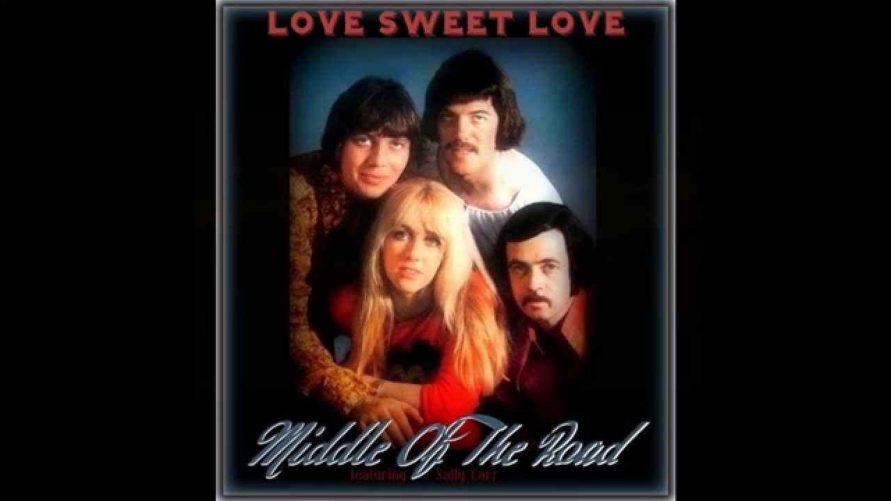 Middle Of The Road Featuring Sally Carr Love Sweet Love Love Is Sweet Sally Love