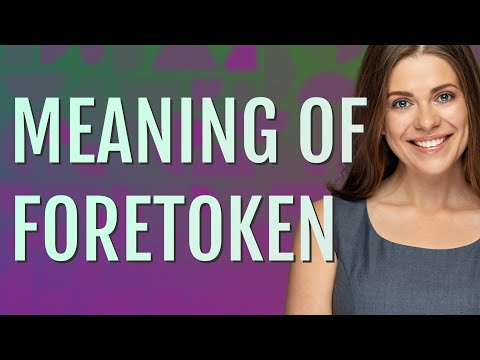 Video: Cosa significa foretoken?