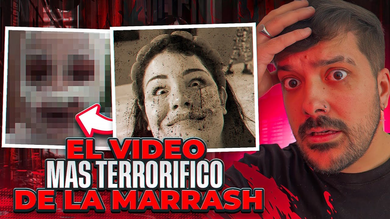 EL VÍDEO MÁS TERRORÍFICO DE LA MARRASH