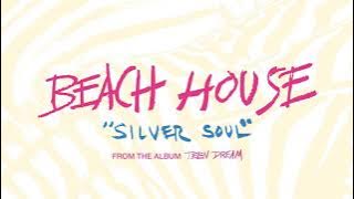 Silver Soul - Beach House