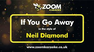 Neil Diamond - If You Go Away - Karaoke Version from Zoom Karaoke