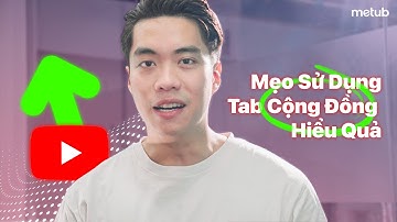 Mẹo sử dụng Tab Cộng Đồng giúp thu hút nhiều người xem trên YouTube