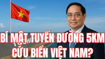 5KM ĐÊ CHẮN NƯỚC ĐỤC - BÍ MẬT CỨU BIỂN VIỆT NAM