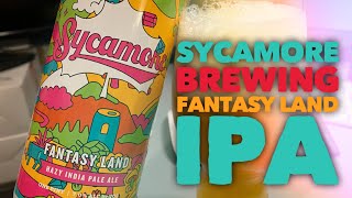 Sycamore Brewing - Fantasy Land Hazy | Beer Review #332