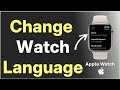 How To Change Language On Your Apple Watch 