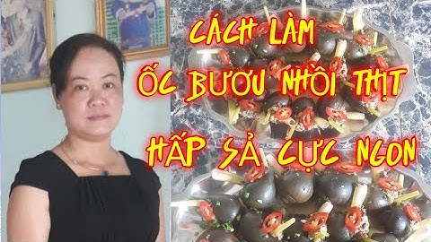 Cách làm ốc bươu nhồi thịt hấp sả cực ngon