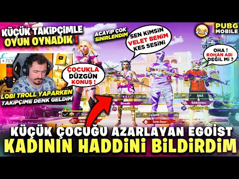 KÜÇÜK ÇOCUĞU AZARLAYAN EGOİST KADININ HADDİNİ BİLDİRDİM 10 YAŞINDAKİ TAKİPÇİMLE OYNADIM PUBG MOBİLE