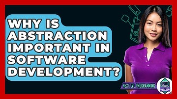 Why Is Abstraction Important In Software Development? - Next LVL Programming