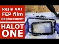 How to replace Creality Halot ONE resin vat FEP Film