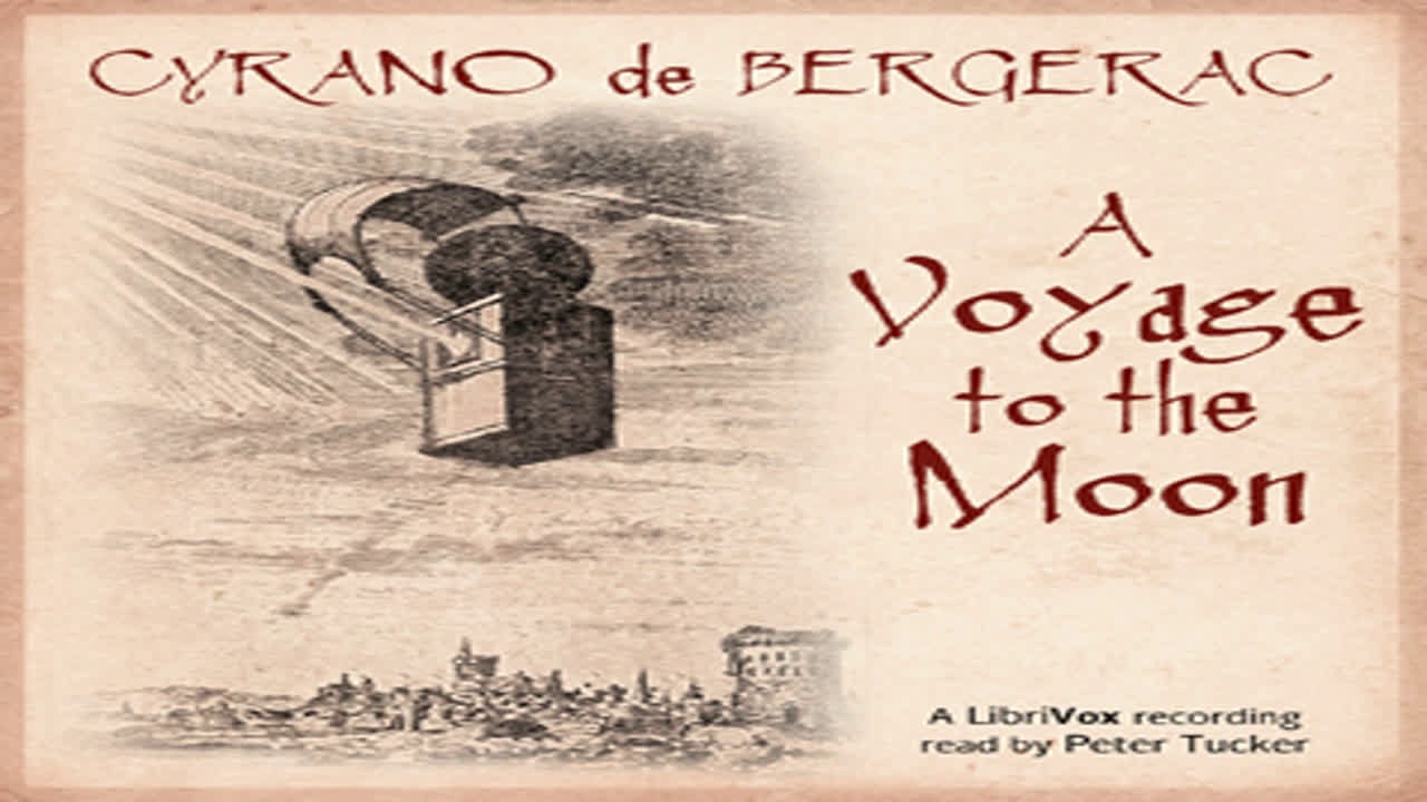 A Voyage To The Moon By Cyrano De BERGERAC Read By Peter Tucker Full 