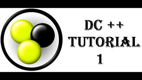 DC ++ Tutorial 1