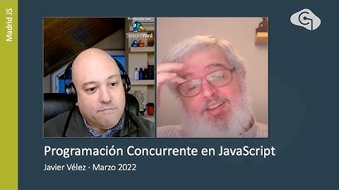 Madrid JS. Marzo 2022. Programación Concurrente en JavaScript