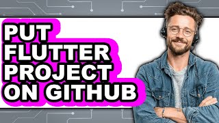 How to Put Flutter Project on Github - Full Guide