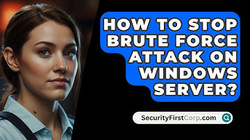 How To Stop Brute Force Attack On Windows Server? - SecurityFirstCorp.com