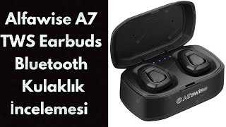 Alfawise A7 TWS True Wireless Earbuds Bluetooth Kulaklık İncelemesi