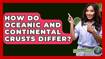 How Do Oceanic And Continental Crusts Differ? - Earth Science Answers