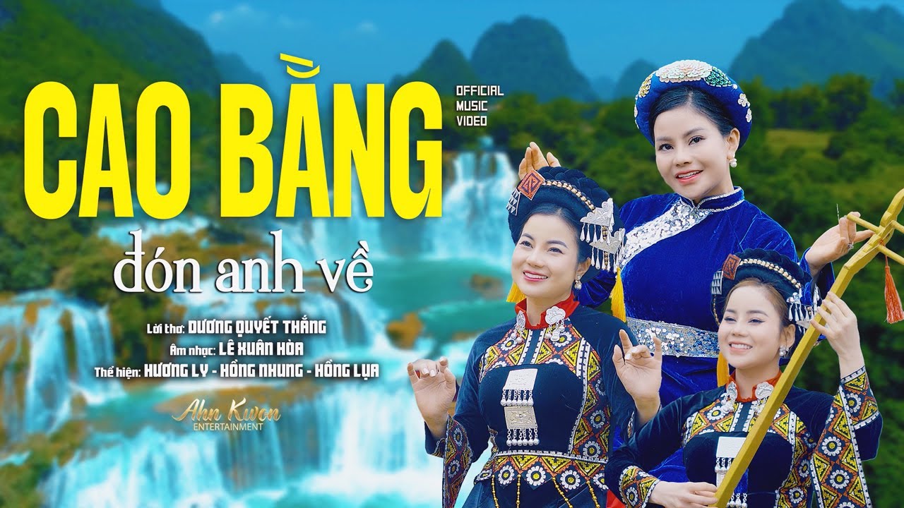 CAO BẰNG ĐÓN ANH VỀ 🔥 Sững Sốt Với 3 Chị Em Ruột Hương Ly, Hồng Nhung, Hồng Lụa | Official MV 4K