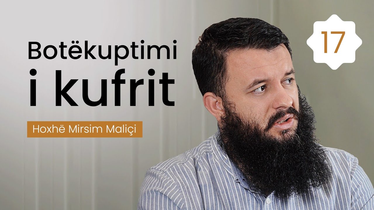 17 Botkuptimi i kufrit   Hoxh Mirsim Malii